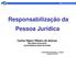 Responsabilização da Pessoa Jurídica. Carlos Higino Ribeiro de Alencar Secretário-Executivo Controladoria Geral da União