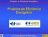 Projetos de Eficiência Energética Projetos de Eficiência Energética