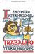 I ENCONTRO INTERNACIONAL TRABALHO E PERSPECTIVAS DE FORMAÇÃO DOS TRABALHADORES - LABOR/UFC 07 a 09 de Setembro de 2006 Fortaleza Ceará Brasil