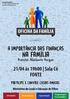 NA FAMÍLIA A IMPORTÂNCIA DAS FINANÇAS. 21/04 às 19h00 Sala C6 FONTE OFICINA DA FAMÍLIA PARTICIPE E CONVIDE CASAIS AMIGOS. Preletor: Adalberto Vargas