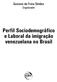 Gustavo da Frota Simões Organizador. Perfil Sociodemográfico e Laboral da imigração venezuelana no Brasil