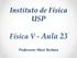 Instituto de Física USP. Física V - Aula 23. Professora: Mazé Bechara