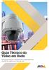 Guia Técnico do Vídeo em Rede. Tecnologias e fatores a considerar para a implantação bemsucedida da vigilância por vídeo em rede.