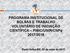 PROGRAMA INSTITUCIONAL DE BOLSAS E TRABALHO VOLUNTÁRIO DE INICIAÇÃO CIENTÍFICA PIBIC/UNIR/CNPq 2017/2018. Porto Velho-RO, 02 de maio de 2017.