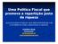 Uma Politica Fiscal que promova a repartição justa da riqueza