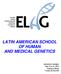 LATIN AMERICAN SCHOOL OF HUMAN AND MEDICAL GENETICS