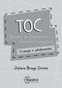 O Baralho do TOC contém: 70 cartas de sintomas: 17 cartas Medos de contaminação e lavagens excessivas 18 cartas Alinhamento, simetria, ordem e