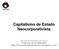 Capitalismo de Estado Neocorporativista. Fernando Nogueira da Costa Professor do IE- UNICAMP h2p://fernandonogueiracosta.wordpress.