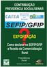 EXPORTAÇÃO. Como declarar no SEFIP/GFIP a Receita da Comercialização. Rural CONTRIBUIÇÃO PREVIDÊNCIA SOCIAL/SENAR.