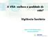 A VISA melhora a qualidade de vida? Vigilância Sanitária. Maria Cecília Martins Brito Diretora/ANVISA