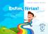 Enfim, férias! Saiba como planejar esse período de recesso escolar e aproveitar ao máximo com diversão e aprendizado.