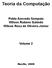 Teoria da Computação. Pablo Azevedo Sampaio Wilson Rubens Galindo Wilson Rosa de Oliveira Júnior. Volume 2