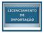 Declaração de Importação (DI) Desembaraço Aduaneiro. NCM Habilitação SISCOMEX. Tratamento Administrativo. Deferida. Licença de Importação (LI)