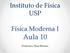 Instituto de Física USP. Física Moderna I. Aula 10. Professora: Mazé Bechara