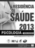 Residência Saúde 2013 PROVA OBJETIVA PROVA DISCURSIVA PSICOLOGIA PROVA DISCURSIVA. Residência Multiprofissional em Saúde do Idoso ORGANIZADOR