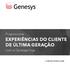 EXPERIÊNCIAS DO CLIENTE DE ÚLTIMA GERAÇÃO