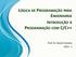 LÓGICA DE PROGRAMAÇÃO PARA ENGENHARIA INTRODUÇÃO À PROGRAMAÇÃO COM C/C++ Prof. Dr. Daniel Caetano