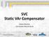 SVC Static VAr Compensator. Juliano Menezes Luis Gustavo Dias de Souza