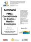 Seminário. PMEs: Contabilidade de Custos - Gestão Estratégica. Agosto/2016. Elaborado por: JANEIRO/