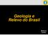 Geologia e Relevo do Brasil. Matheus Lemos