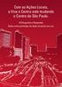 Com as Ações Locais, a Viva o Centro está mudando o Centro de São Paulo. 10 Perguntas e Respostas Saiba como participar da Ação Local de sua rua.