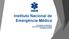 Instituto Nacional de Emergência Médica. Assembleia da República Comissão Parlamentar de Saúde 24 de junho de 2015