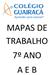 MAPAS DE TRABALHO 7º ANO A E B