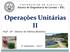 Operações Unitárias II Prof a. Dr a. Simone de Fátima Medeiros. 2 Semestre