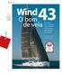 Wind. O bom de vela. T este. Wind 43. Este barco, meio argentino, meio brasileiro é para quem quer navegar com prazer. Por Paulo Pêra Rodrigues