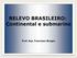 RELEVO BRASILEIRO: Continental e submarino. Prof. Esp. Franciane Borges