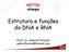 Estrutura e funções do DNA e RNA. Prof. Dr. Gabriel Feresin