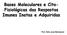 Bases Moleculares e Cito- Fisiológicas das Respostas Imunes Inatas e Adquiridas. Prof. Helio José Montassier