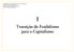 I. Teorias da Transição do Feudalismo para o Capitalismo 1. O que é capitalismo? Tendência humana e natural à troca Economia neoclássica Economia mone