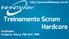 Treinamento Scrum Hardcore Facilitador: Frederico Werly, PMI-ACP, PMP