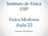 Instituto de Física USP. Física Moderna. Aula 23. Professora: Mazé Bechara