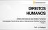 DIREITOS HUMANOS. Direito Internacional dos Direitos Humanos. Concepções Doutrinárias sobre a Natureza dos Direitos Humanos Parte 1