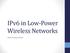 IPv6 in Low-Power Wireless Networks. Bruna Soares Peres