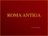 ROMA ANTIGA. Prof. João Rocha