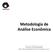 Metodologia de Análise Econômica. Fernando Nogueira da Costa Professor do IE- UNICAMP h<p://fernandonogueiracosta.wordpress.com/