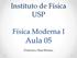 Instituto de Física USP. Física Moderna I. Aula 05. Professora: Mazé Bechara