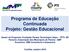 Programa de Educação Continuada Projeto: Gestão Educacional