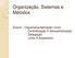 Organização, Sistemas e Métodos. Aula 6 Departamentalização (cont) Centralização X descentralização Delegação Linha X Assessoria