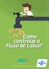 Serviço Brasileiro de Apoio às Micro e Pequenas Empresas - Sebrae. Como. controlar o. fluxo de caixa?