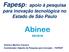 Fapesp: apoio à pesquisa para inovação tecnológica no Estado de São Paulo. Abinee 23/10/18