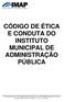 CÓDIGO DE ÉTICA E CONDUTA DO INSTITUTO MUNICIPAL DE ADMINISTRAÇÃO PÚBLICA