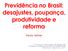 Previdência no Brasil: desajustes, poupança, produtividade e reforma Paulo Tafner
