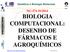 NG-274 2S/2014 BIOLOGIA COMPUTACIONAL: DESENHO DE FÁRMACOS E AGROQUÍMICOS