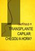 C APÍTULO 9 TRANSPLANTE CAPILAR: CHEGOU A HORA?