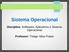 Sistema Operacional. Disciplina: Softwares, Aplicativos e Sistema Operacional. Professor: Thiago Silva Prates