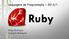 Linguagens de Programação 2015/1. Ruby. Diego Rodrigues Leonardo Rodrigues